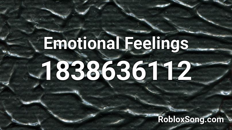 Emotional Feelings Roblox ID