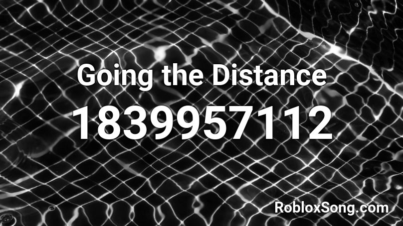 Going the Distance Roblox ID