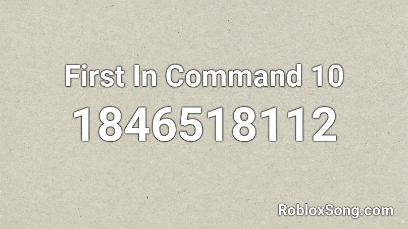 First In Command 10 Roblox ID