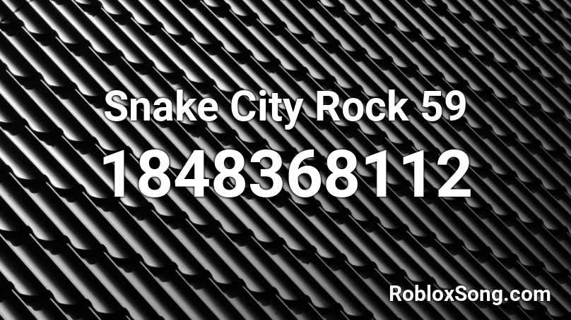 Snake City Rock 59 Roblox ID