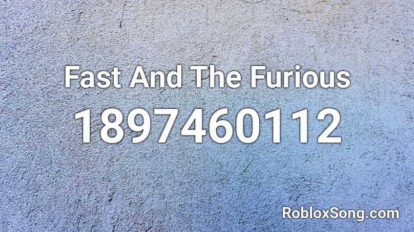 Fast And The Furious Roblox ID Roblox Music Codes 1897460112 