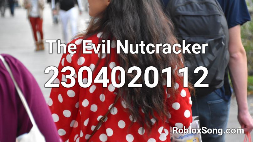 The Evil Nutcracker Roblox ID