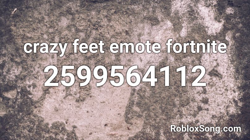 crazy feet emote fortnite Roblox ID