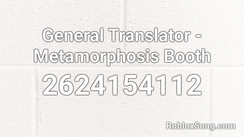 General Translator - Metamorphosis Booth Roblox ID