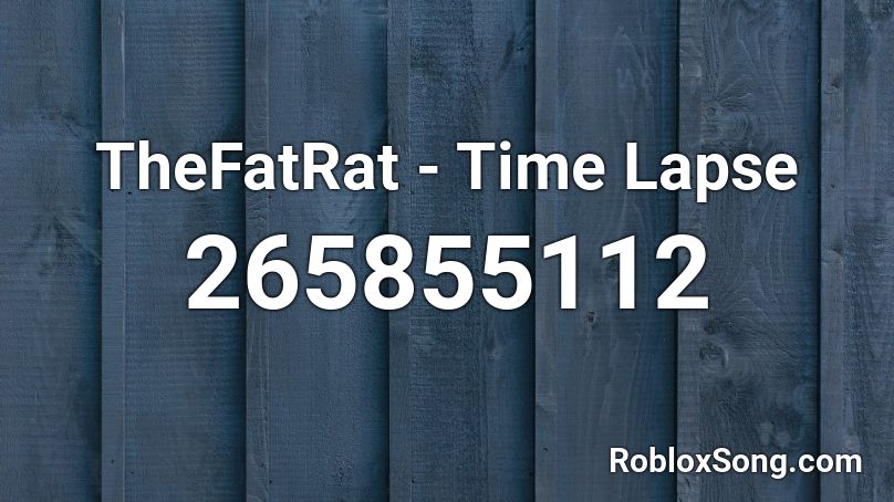 Thefatrat Time Lapse Roblox Id Roblox Music Codes - time lapse roblox