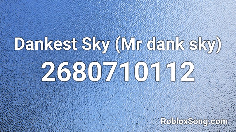 Dankest Sky (Mr dank sky) Roblox ID