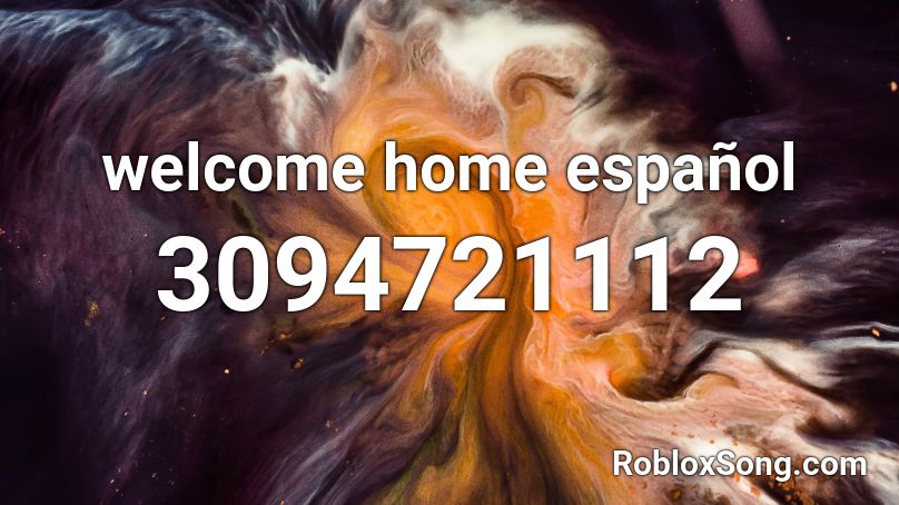 Welcome Home Espanol Roblox Id Roblox Music Codes - welcome home roblox id