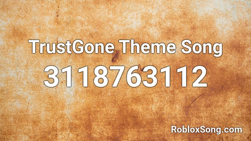 TrustGone Theme Song Roblox ID
