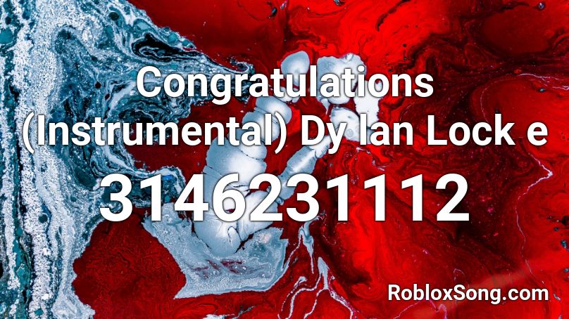Congratulations (Instrumental) Dy lan Lock e Roblox ID