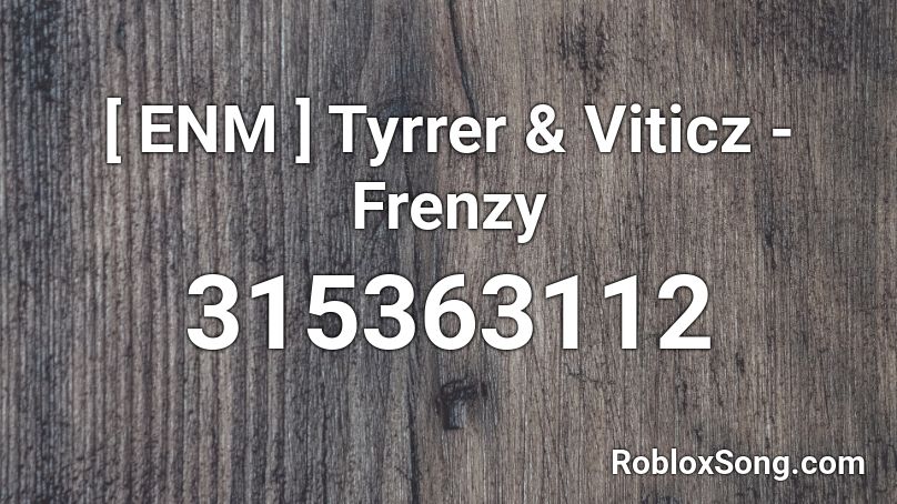 Enm Tyrrer Viticz Frenzy Roblox Id Roblox Music Codes - click frenzy roblox codes