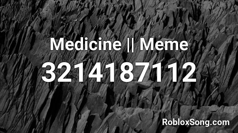 Medicine || Meme Roblox ID