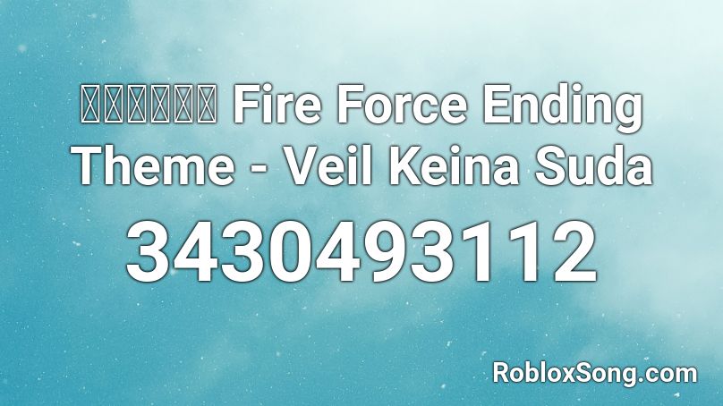 炎炎ノ消防隊 Fire Force Ending Theme - Veil Keina Suda Roblox ID ...