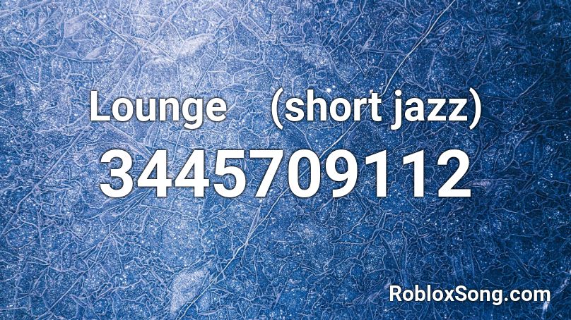 Lounge　(short jazz) Roblox ID