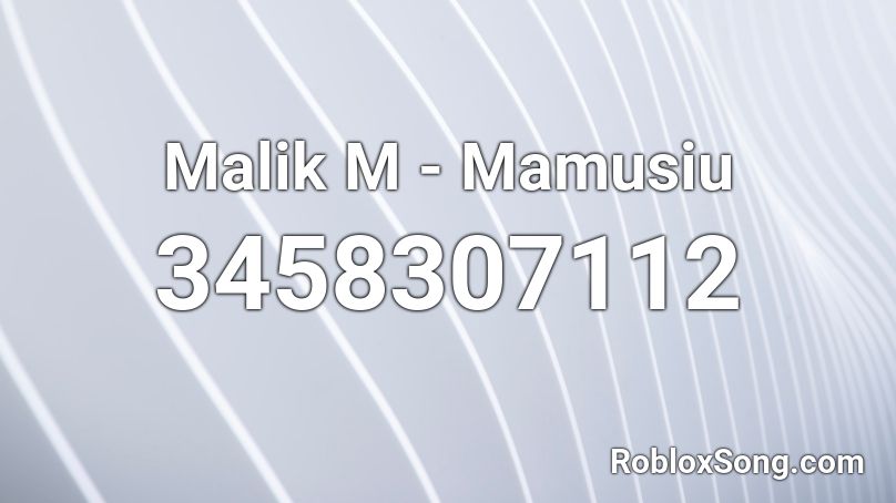 Malik M - Mamusiu Roblox ID