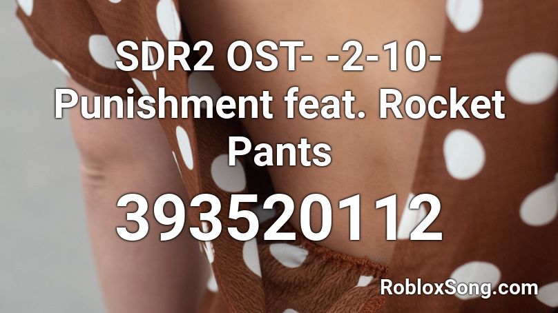 SDR2 OST- -2-10- Punishment feat. Rocket Pants Roblox ID