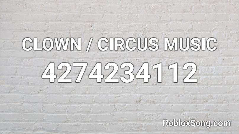 Clown Circus Music Roblox Id Roblox Music Codes - circus music roblox id loud