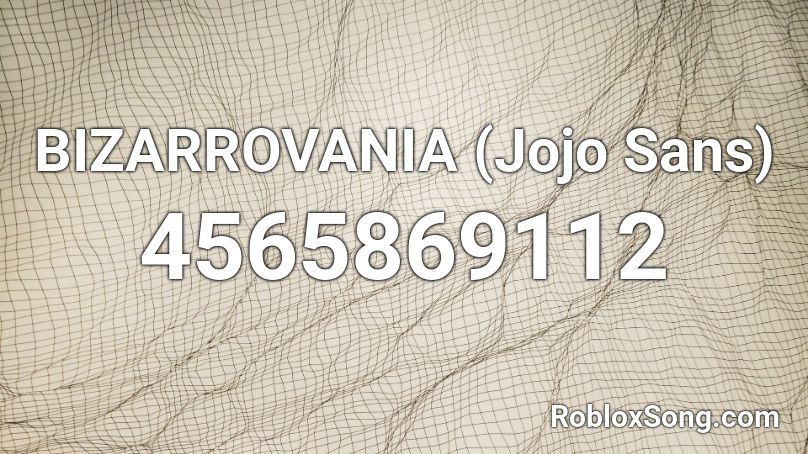 BIZARROVANIA (Jojo Sans) Roblox ID