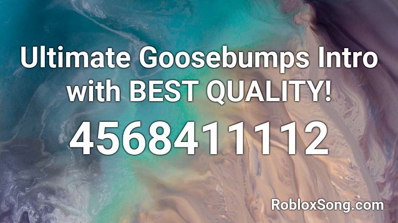 Ultimate Goosebumps Intro With Best Quality Roblox Id Roblox Music Codes - goosebumps theme song roblox id