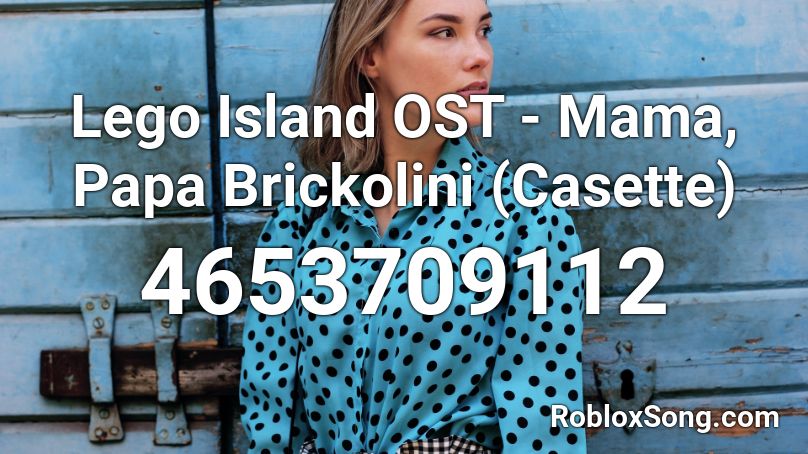 Lego Island OST - Mama, Papa Brickolini (Casette) Roblox ID