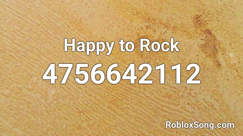 Happy to Rock Roblox ID