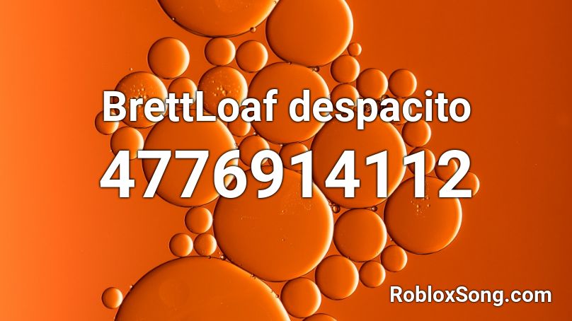 BrettLoaf despacito Roblox ID