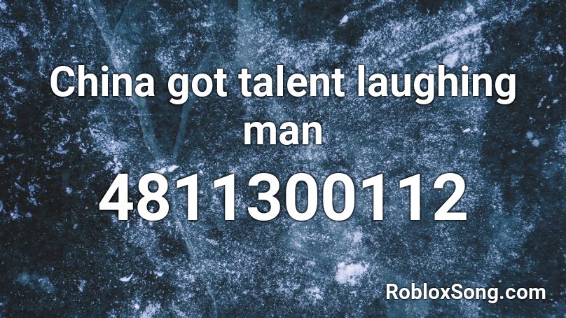 China got talent laughing man Roblox ID