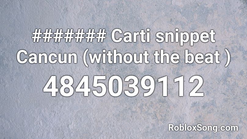 ####### Carti snippet Cancun (without the beat ) Roblox ID