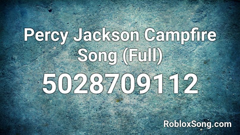 Percy Jackson Campfire Song Full Roblox Id Roblox Music Codes - roblox campfire song