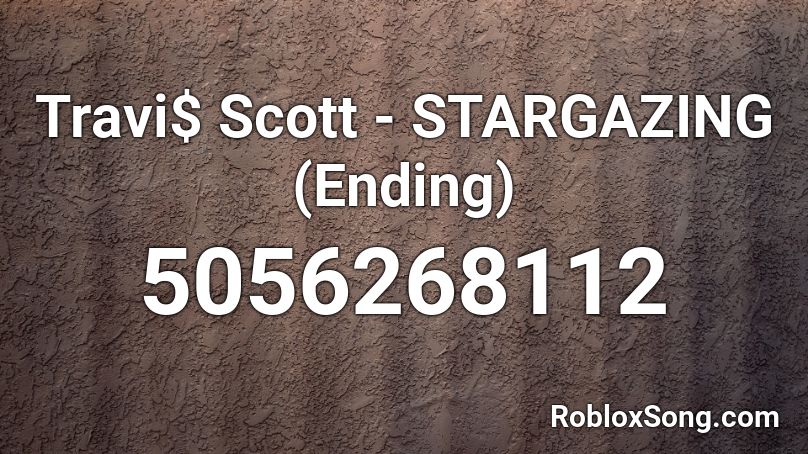 Travi$ Scott - STARGAZING (Ending) Roblox ID