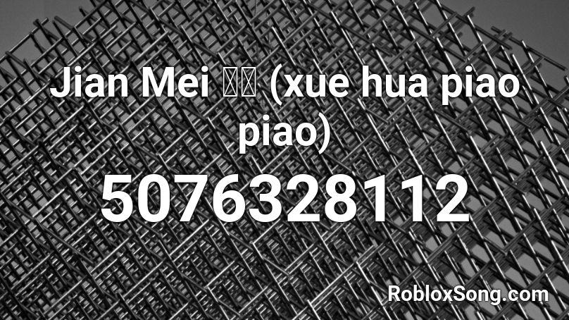 Jian Mei 剪梅 (xue hua piao piao) Roblox ID