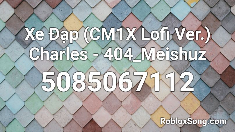 Xe Đạp (CM1X Lofi Ver.) Charles - 404_Meishuz Roblox ID