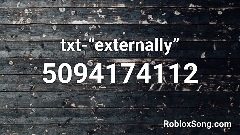 txt-“externally” Roblox ID - Roblox music codes