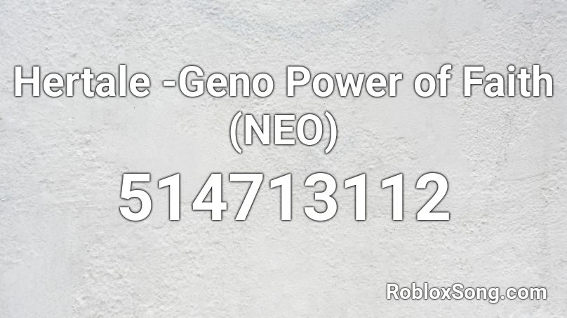 Hertale -Geno Power of Faith (NEO) Roblox ID