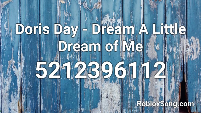 Doris Day - Dream A Little Dream of Me Roblox ID