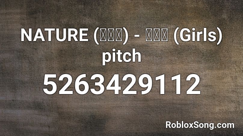 Nature 네이처 어린애 Girls Pitch Roblox Id Roblox Music Codes - roblox audio pitch