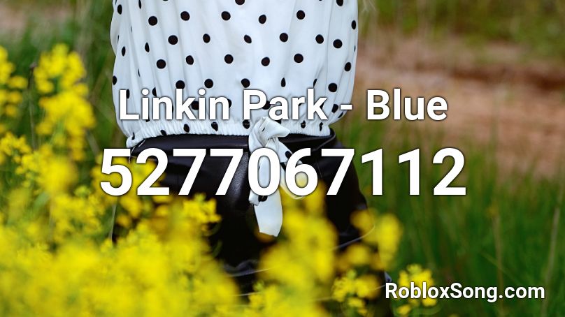 Linkin Park - Blue Roblox ID