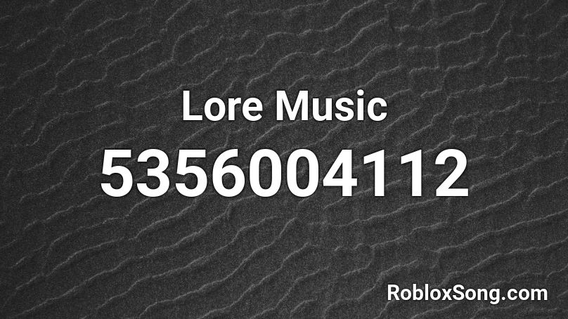 Lore Music Roblox ID