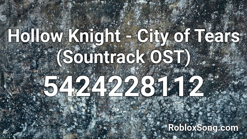 Hollow Knight - City of Tears (Sountrack OST) Roblox ID