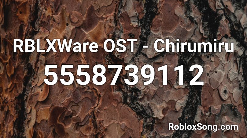 RBLXWare OST - Chirumiru Roblox ID