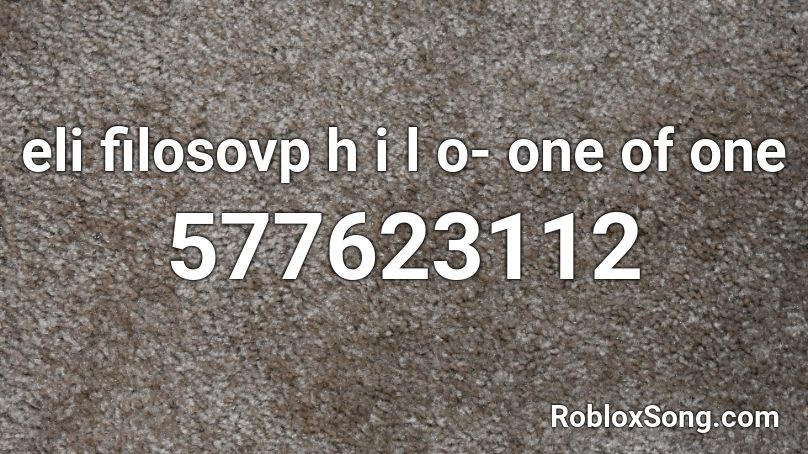 eli filosovp h i l o- one of one Roblox ID