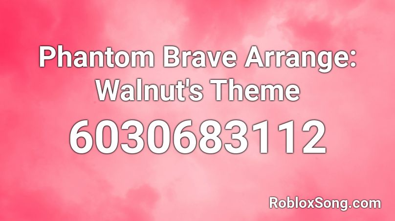Phantom Brave Arrange: Walnut's Theme Roblox ID