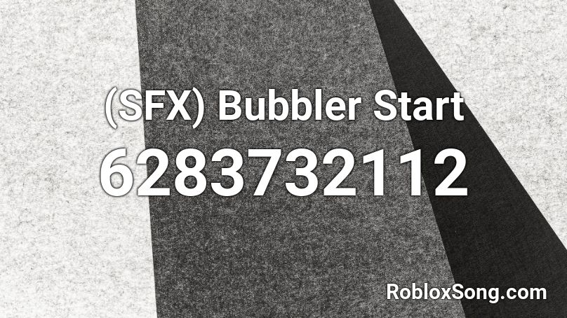 (SFX) Bubbler Start Roblox ID