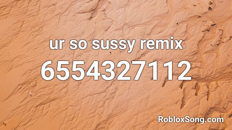 ur so sussy remix Roblox ID