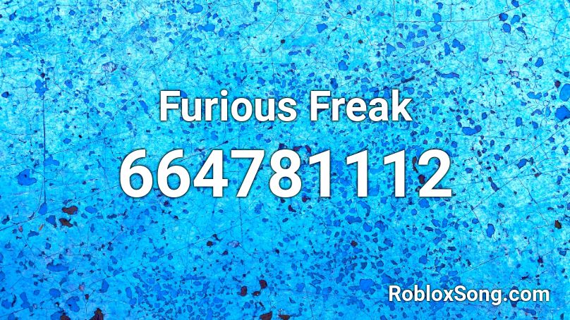 Furious Freak Roblox ID