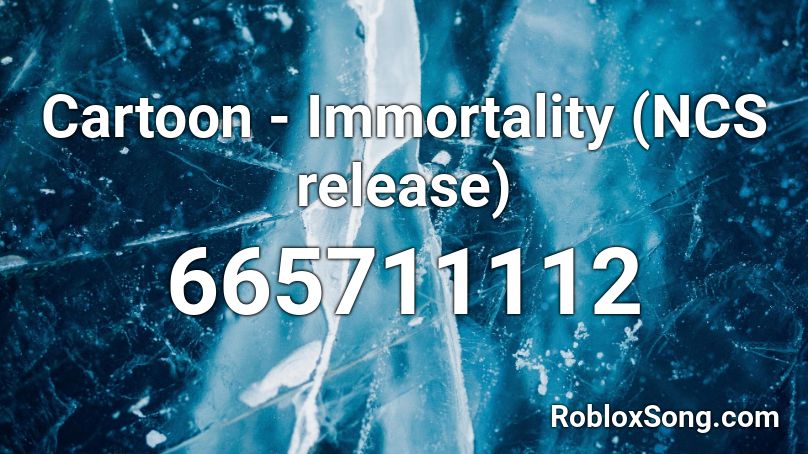 Cartoon - Immortality (NCS release) Roblox ID