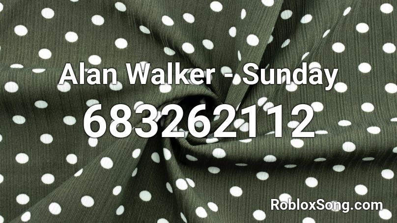 Alan Walker - Sunday Roblox ID