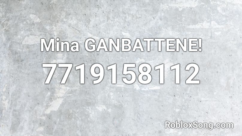 Mina GANBATTENE! Roblox ID