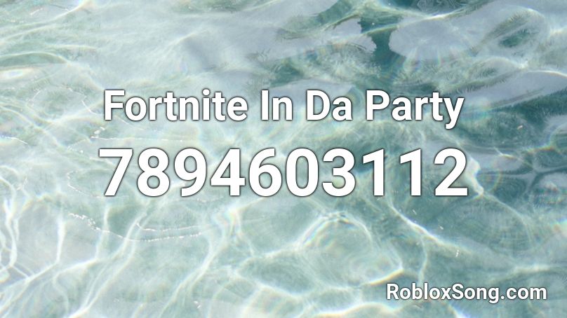 Fortnite In Da Party Roblox ID