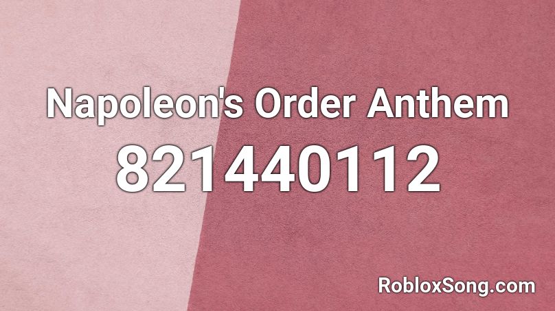 Napoleon's Order Anthem Roblox ID