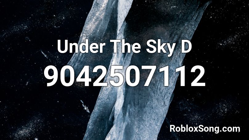 Under The Sky D Roblox ID